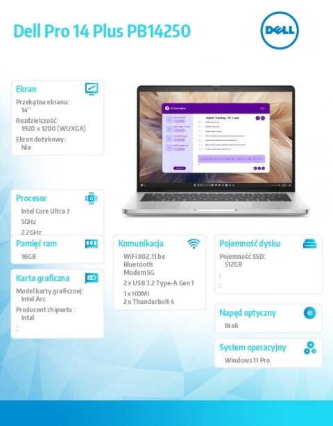 Dell Laptop Dell Pro 14 Plus PB14250 W11P U7-266V/16GB/512GB SSD/FgrPr&SmtCd/IRCam&Mic/5G LTE+BT/14.0 FHD+ 400nit/BcklKb/3C/vPro/3YPS