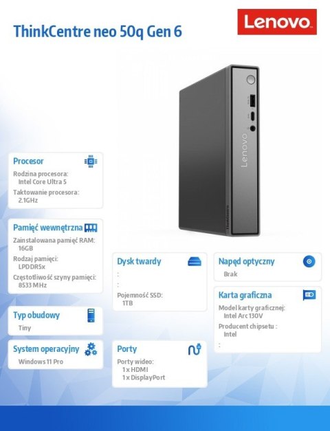 Lenovo Komputer ThinkCentre Neo 50q Tiny G6 13HR003DPB W11Pro Ultra 5 226V/16GB/1TB/INT/3YRS OS