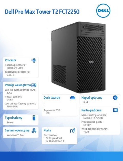 Dell Stacja robocza Dell Pro Max Tower T2 FCT2250 Win11Pro U7 265/32GB/1TB/Nvidia RTX 2000/No Wifi/Wireless Kb & Mouse/500W/vPro/3Y P