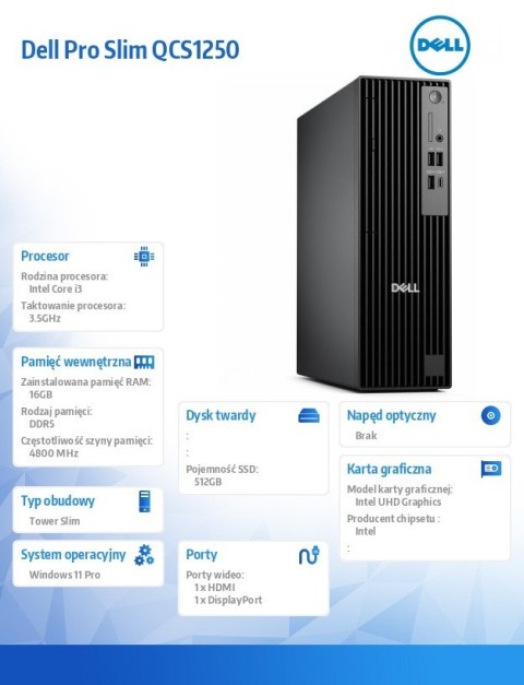 Dell Komputer Dell Pro Slim QCS1250 W11Pro i3-14100/16GB/512GB SSD CL25/Integrated/Kb/Mouse/3YPS