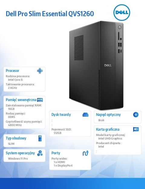 Dell Komputer Dell Pro Slim Essential QVS1260 Win11Pro i5-14500/16GB/512GB SSD/Intel UHD 730/WLAN+BT/Kb/Mouse/3YPS